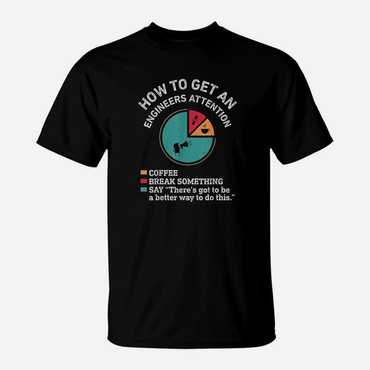 How To Get An Engineers Attention Funny Engineer Engineering T Shirt