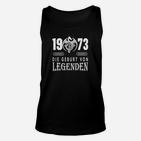 1973 Die Geburt von Legenden Unisex TankTop, Retro Geburtstags-Unisex TankTop für Männer