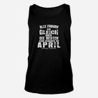 Alle Frauen Sind Gleich Aber Die Besten Sind Geboren Im April TankTop