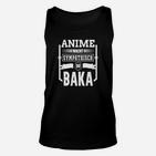 Anime Macht Sympathisch Du Baka TankTop