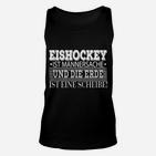 Eishockey Themen Unisex TankTop Schwarz, Humorvoller Spruch für Männer