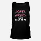 Entschuldigung Ein Einen Super Sexy Marz Mann- TankTop