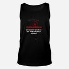 Feuerwehrmann Lustiges Unisex TankTop, Spaß mit Schlauch Spruch