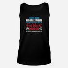 Fußball Mama Unisex TankTop: Zuerst Geglaubt Spruch für Mütter