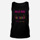 Hallo Papa! Toll Du Bist Unisex TankTop, Vatertags Überraschung