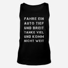 Herren Unisex TankTop Fahre Tief und Breit Spruch, Auto-Fan Tee in Schwarz