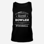 Humorvolles Bowling Unisex TankTop mit Spruch für Bowlingfans