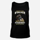 Hunde-Liebhaber Unisex TankTop Persönlicher Stalker mit Hundespruch