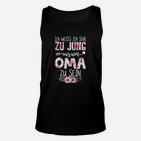 Ich Weiss Ich Sehe Zu Jung Aus Um Oma Zu Sein TankTop