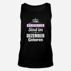 Königinnen Sind Im Dezember Geboren TankTop