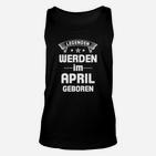 Legenden Werden Im April Geboren TankTop