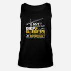 Lustiges Bauarbeiter Unisex TankTop: Gott erschuf Bier Spruch