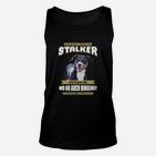 Lustiges Hunde-Fan Unisex TankTop Persönlicher Stalker, Spruch für Tierfreunde