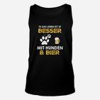 Lustiges Hunde und Bier Unisex TankTop für Herren, Leben Besser mit Hunden