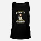 Lustiges Hunde-Unisex TankTop Persönlicher Stalker, Unisex TankTop für Haustierbesitzer