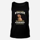 Lustiges Hundemotiv Unisex TankTop Persönlicher Stalker, Spaßshirt für Hundefreunde