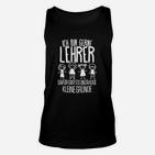 Lustiges Lehrer Unisex TankTop Ich bin gerne Lehrer – Humorvolles Spruch Unisex TankTop