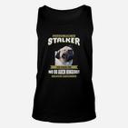 Lustiges Mops Persönlicher Stalker Unisex TankTop mit witzigem Spruch