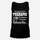 Lustiges Näh-Therapie Unisex TankTop für Nähbegeisterte