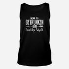 Lustiges Spruch Unisex TankTop Wenn ich betrunken bin, ist es ihre Schuld, Herren Schwarz