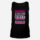 Lustiges Unisex TankTop Warnung August Freund, Geburtstags Spaß