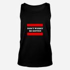 Mach Dir Keine Sorgen, Sei Soffnen- Unisex TankTop