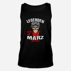 März Legenden Geburtstags-Unisex TankTop, Totenkopf Design