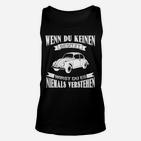 Oldtimer Unisex TankTop Wenn du keinen [Oldtimer-Modell] besitzt, ..., Schwarz