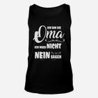 Oma Unisex TankTop Ich Muss Nicht Nein Sagen, Lustiges Schwarzes Unisex TankTop