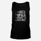 Opa Kriegt das Hin Unisex TankTop, Lustiges Herren Tee für Großväter