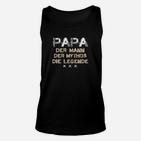 Papa Der Mann Der Mythos Die Legende TankTop