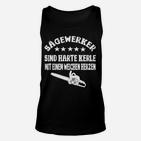 Sägewerker Fun-Unisex TankTop mit Harte Kerle, Weiches Herz Motiv