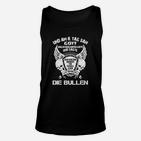 Schwarzes Motorrad Unisex TankTop Die Bullen Design, Spruch Tee