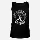 Schwarzes Snowboarder Unisex TankTop Keine Therapie, Nur Snowboarden Motiv