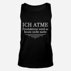 Schwarzes Unisex TankTop Ich Atme – Mehr Produktivität Heute Nicht, Lustiges Spruch-Unisex TankTop