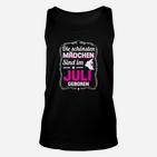 Schwarzes Unisex TankTop Juli Geburtstag, Schönste Mädchen Motiv