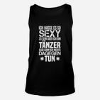 Schwarzes Unisex TankTop Sexy durch Tanzen, Witziges Outfit für Tänzer