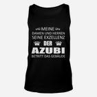 Seine Exzellenz der Azubi Lustiges Unisex TankTop, Auszubildende Spaß Tee