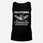 Tischtennis Weil Auch Fussballer TankTop