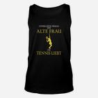 Unterschätze niemals alte Frau Tennisspielerin Unisex TankTop, Sportliches Statement Damen