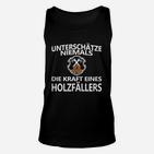 Unterschüchze Niemals Holzfäller TankTop