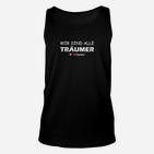 Wir sind alle Träumer Unisex Unisex TankTop in Schwarz, Motivationsdesign