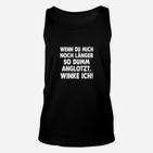 Witziges Schwarzes Unisex TankTop: 'Wenn Du mich...winke ich!' Lustiges Spruch-Unisex TankTop