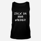 Zack Da Bin Ich Wieder Schwarzes Unisex TankTop, Lustiges Statement-Unisex TankTop