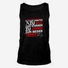 Zu alt zum Arbeiten Unisex TankTop, Schwarz mit Reise-Spruch