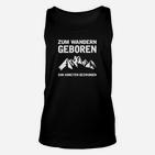 Zum Wandern Geboren Zum Arbeiten Gezwungen TankTop