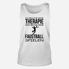 Faustball Ist Meine Therapie TankTop