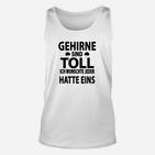 Gehirne sind toll Sprüche Unisex TankTop, Lustiges Weißes Statement Tee