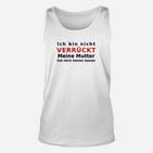 Humorvolles Unisex TankTop: Nicht Verrückt, Mutter Testete, Spruch Tee