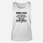 Liebevolles Bonus Papa Unisex TankTop Besser gemacht, Tolle Vatertagsidee